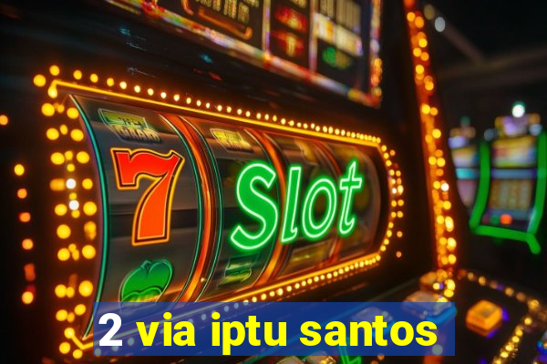 2 via iptu santos